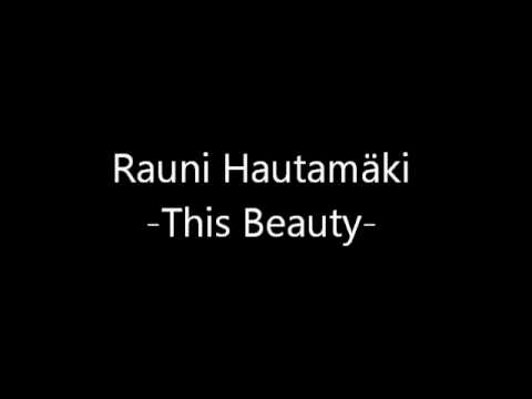 Rauni Hautamäki - This Beauty