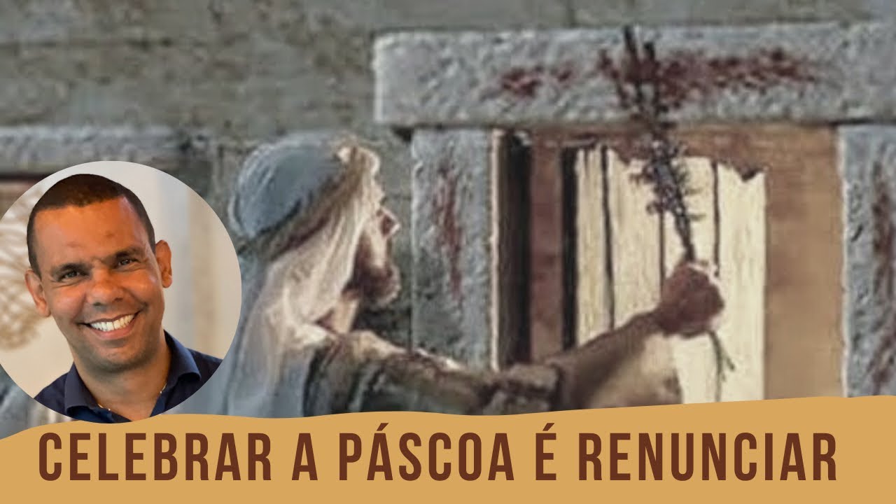 CELEBRAR A PÁSCOA É RENUNCIAR