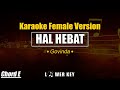 Hal Hebat - Govinda ✅ KARAOKE VERSION FEMALE LOWER KEY CHORD E