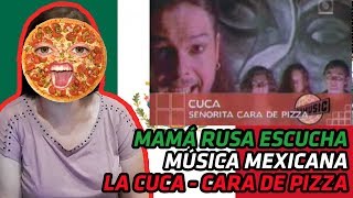 RUSSIANS REACT TO MEXICAN MUSIC | LA CUCA - CARA De PIZZA | REACTION