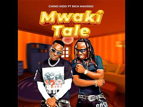 chino kidd ft rich mavoko mwakitale