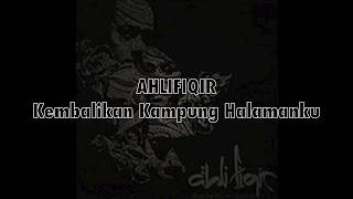 Download lagu AHLIFIQIR - Kembalikan Kampung Halamanku mp3