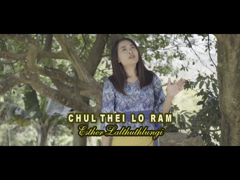 Esther Lalthuthlungi - Chul thei lo ram (Oficial)
