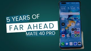 📱 5 Years of “Far Ahead” – Huawei Mate 40 Pro in 2025 | A Fanboy Reflects