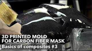 Carbon fiber part on a 3D printed mold. Basics of composites #3: Carbon fiber Iron Man mask tutorial