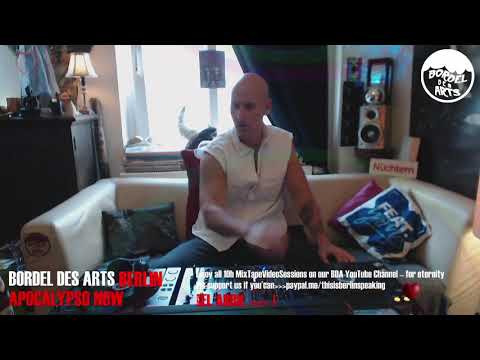 Bordel Des Arts Berlin's "ApocalypsoNow" LiveStreamSession MixtapeVideo Vol.8 - all DJ-Sets 25.06.20