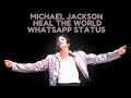 Michael Jackson Heal The World WhatsApp Status