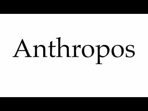 How to Pronounce Anthropos