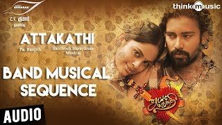 Atta Kathi | Band Musical Sequence | Dinesh, Nandita | Santhosh Narayanan | Pa Ranjith
