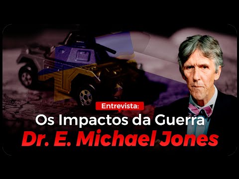 [OPINIÃO] Os Impactos da Guerra -  Entrevista com o Dr. E. Michael Jones