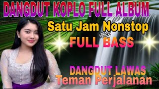 Download lagu SATU JAM NON-STOP FULL DANGDUT KOPLO REMIX.TEMAN PERJALANAN mp3 Download lagu SATU JAM NON-STOP FULL DANGDUT KOPLO REMIX.TEMAN PERJALANAN mp3