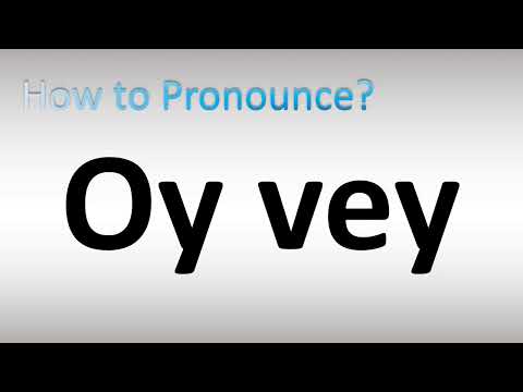 How to Pronounce Oy vey