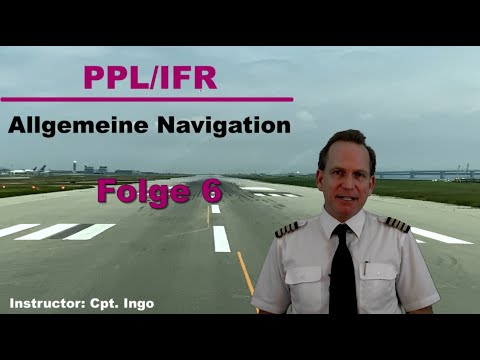 PPL/IFR - Allgemeine Navigation | Folge 6
