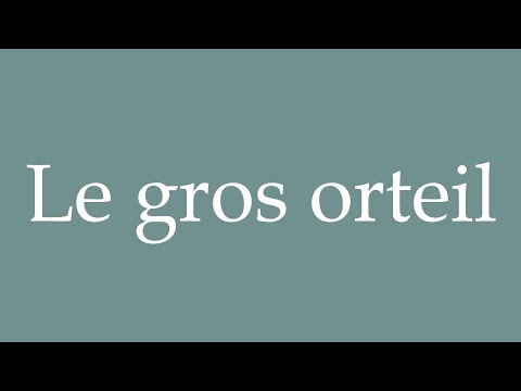 How to Pronounce ''Le gros orteil'' (The big toe) Correctly in French