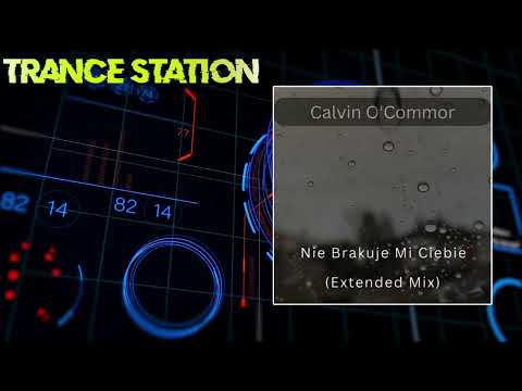 Calvin O'Commor - Nie Brakuje Mi Ciebie  (Extended Mix) [FREE DOWNLOAD]