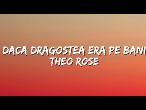 Theo Rose - Dacă dragostea era pe bani 💸 | Versuri | Official Video