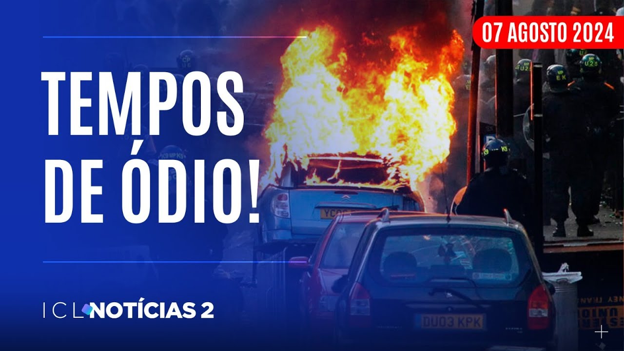 ICL NOTÍCIAS 2 - 07/08/24 - PRISÕES E CENAS DE HORROR NOS PROTESTOS CONTRA IMIGRANTES NO REINO UNIDO