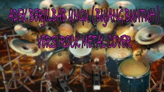 Download lagu ADEK BERJILBAB UNGU ( BUJANG BUNTUH ) ROCK METAL COVER mp3