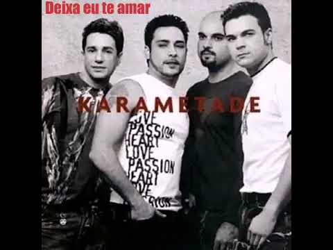 Deixa Eu Te Amar - Karametade