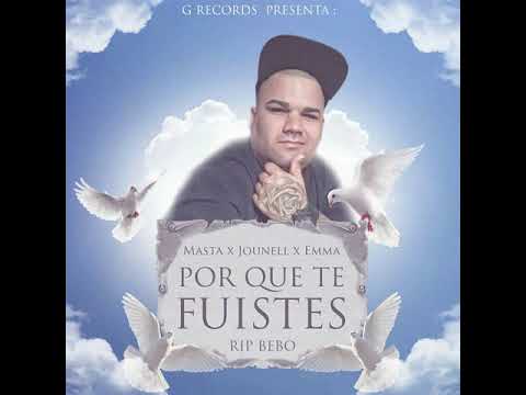 Jounel ft Masta & Emmillian - Por Que Te Fuistes Rip Bebo
