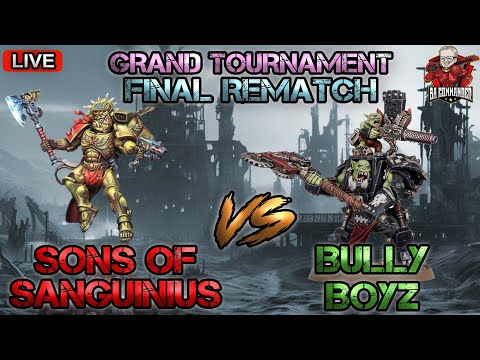 Grand Tournament FINAL REMATCH - Live Warhammer 40k (Blood Angels vs Bully Boyz Orks)