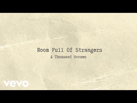 A Thousand Horses - Room Full of Strangers