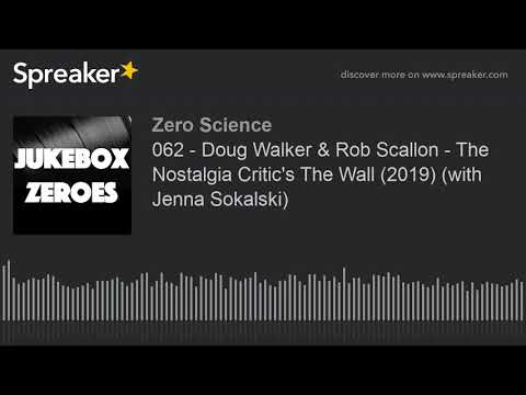 062 - Doug Walker & Rob Scallon - The Nostalgia Critic's The Wall (2019) (with Jenna Sokalski)