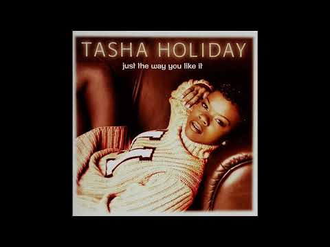 Tasha Holiday - Just The Way You Like It Feat. Ma$e