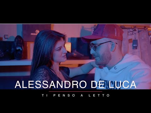 Alessandro De Luca - Ti Penso A Letto ( OFFICIAL VIDEO 2019 )