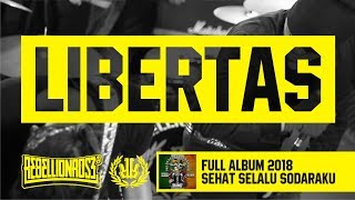 Download lagu Rebellion Rose - LIBERTAS Full Album Sehat Selalu Sodaraku 2018 mp3