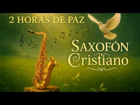 🎷 2 Horas de Música Cristiana Instrumental – Saxofón para Orar 🙏 Dormir 🌙 y Sanar 🎹