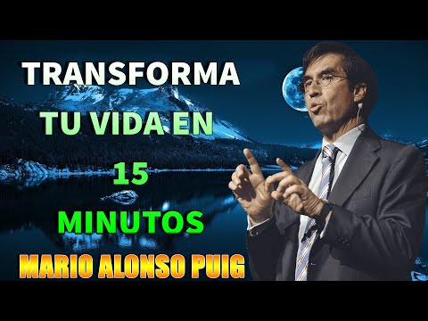 Mario Alonso Puig - Transforma tu vida en 15 minutos