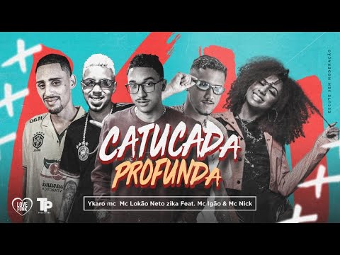 YKARO MC, MC LOKÃO E NETO ZIKA FEAT. MC IGÃO E MC NICK - CATUCADA PROFUNDA - REMIX BREGA FUNK