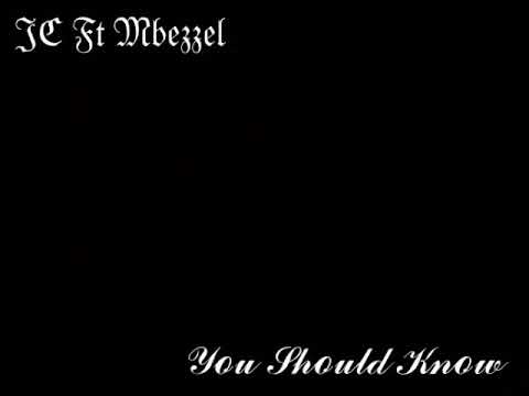 ThaReal JC - You Should Know Ft Mbezzel