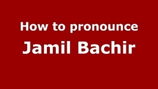 How to pronounce Jamil Bachir