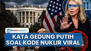 Gedung Putih Bantah Keras Trump Gunakan Kode Nuklir saat Rapat dengan Iran, Klaim Isu Tidak Benar