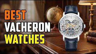 TOP 5 Best Vacheron Watches 2026
