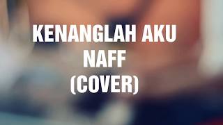 Download lagu KENANGLAH AKU 🎶NAFF (COVER) BY ARIF mp3