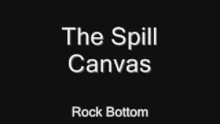 The Spill Canvas -- Rock Bottom