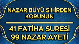 41 FATİHA SURESİ VE 99 NAZAR AYETİ 🌹 SİHİR BÜYÜ VE NAZARDAN MUHAFAZA NİYETİNE