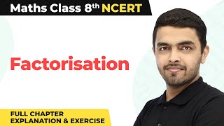 Factorisation -  Full Chapter Explanation & Exercise | Class 8 Maths Chapter 14