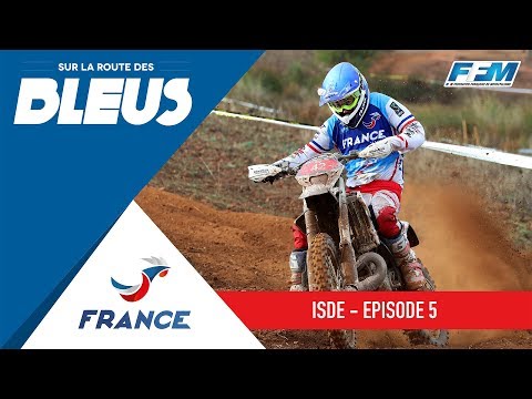 ISDE 2019 :  SUR LA ROUTE DES BLEUS : EPISODE 5
