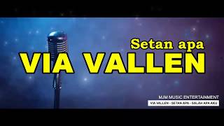 Download lagu VIA VALLEN  - SALAH APA AKU  - SETAN APA ( VIDEO KARAOKE ) mp3
