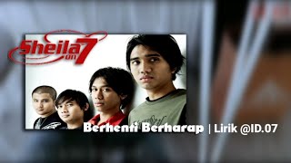 Download lagu Berhenti Berharap | Sheila On 7 | Lirik @ID.07 mp3 Download lagu Berhenti Berharap | Sheila On 7 | Lirik @ID.07 mp3