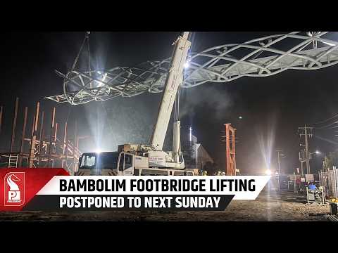 Technical Issues Delay Bambolim Footbridge Installation To Next Sunday