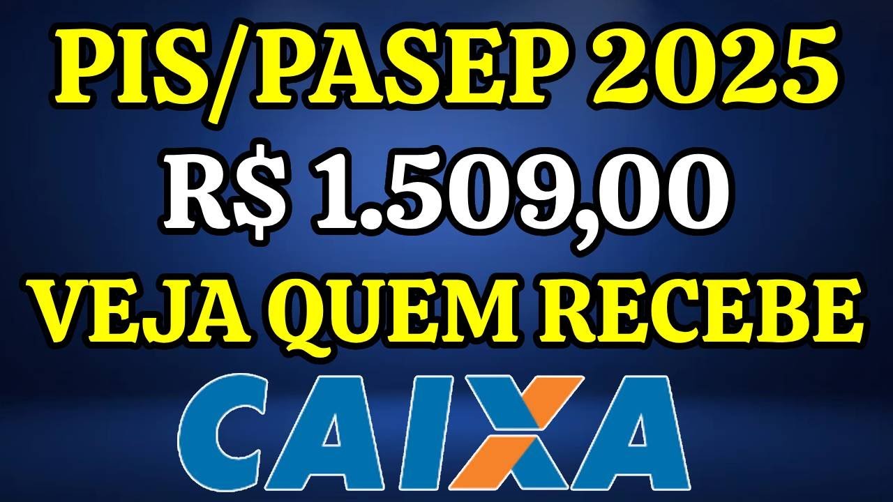 PIS/PASEP 2025 DE R$ 1.509,00 - CONDIÇÕES PARA RECEBER - ENTENDA!