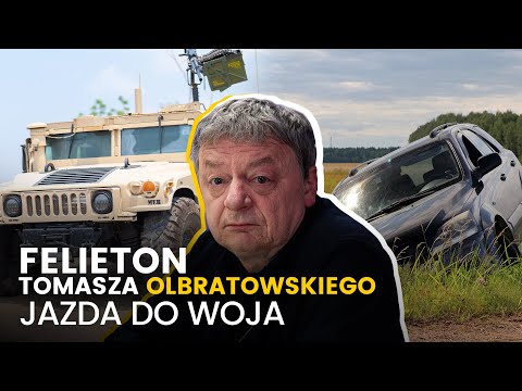 Jazda do woja! - (24.04.2024) Felieton Tomasza Olbratowskiego