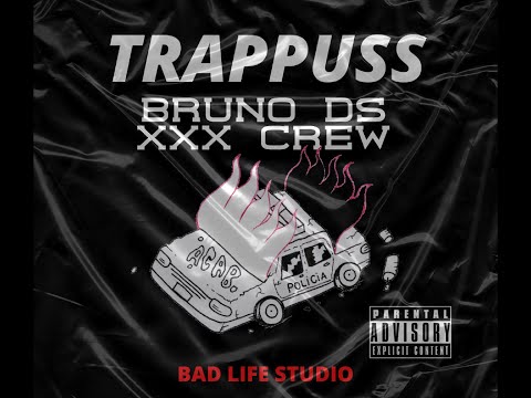 TRAPPUSS - BRUNO DS - XXX CREW