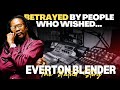 Betrayed By People Who Wished… | The Untold Story of Everton Blender