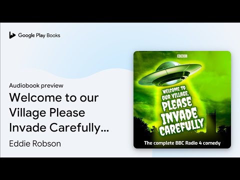 Welcome to our Village Please Invade Carefully:… by Eddie Robson · Audiobook preview